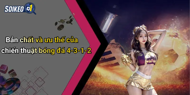 Bản chất và ưu thế của chiến thuật bóng đá 4-3-1-2