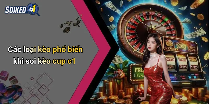 Các loại kèo phổ biến khi soi kèo cup c1
