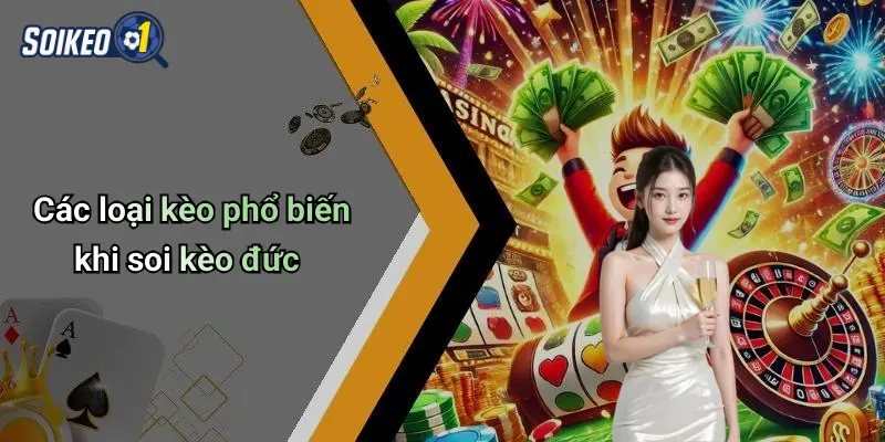 Các loại kèo phổ biến khi soi kèo đức