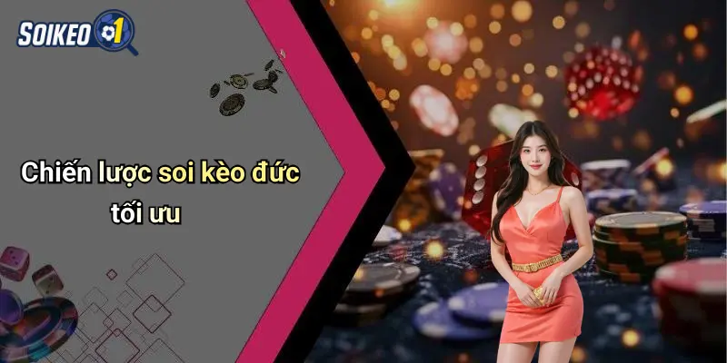Chiến lược soi kèo đức tối ưu