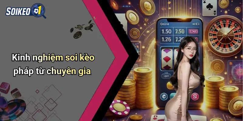 Kinh nghiệm soi kèo pháp từ chuyên gia