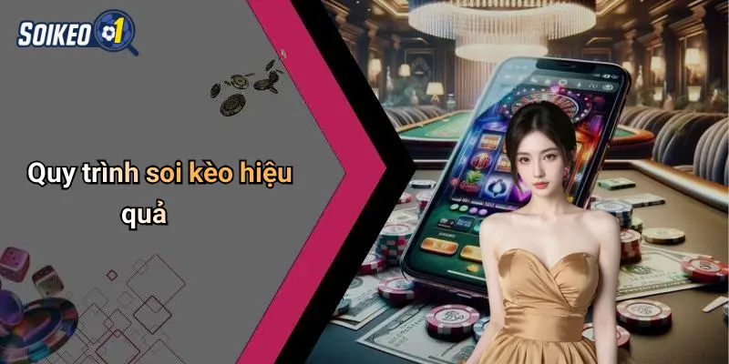 Quy trình soi kèo hiệu quả