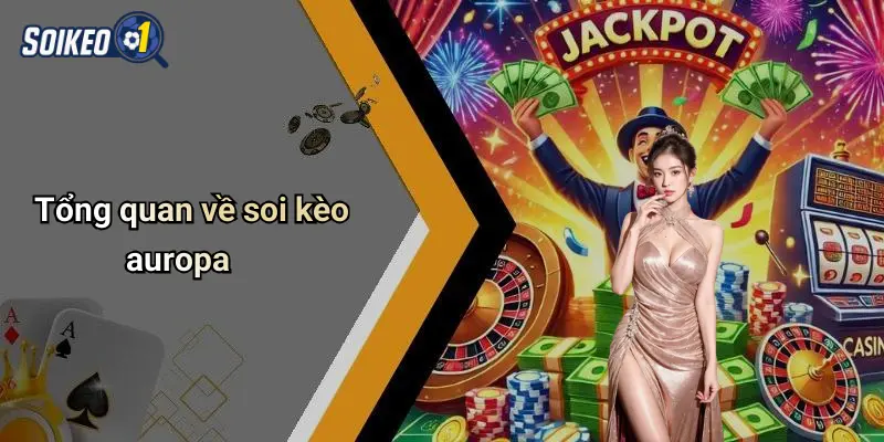 Tổng quan về soi kèo auropa