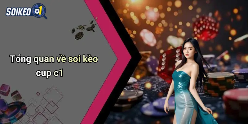 Tổng quan về soi kèo cup c1