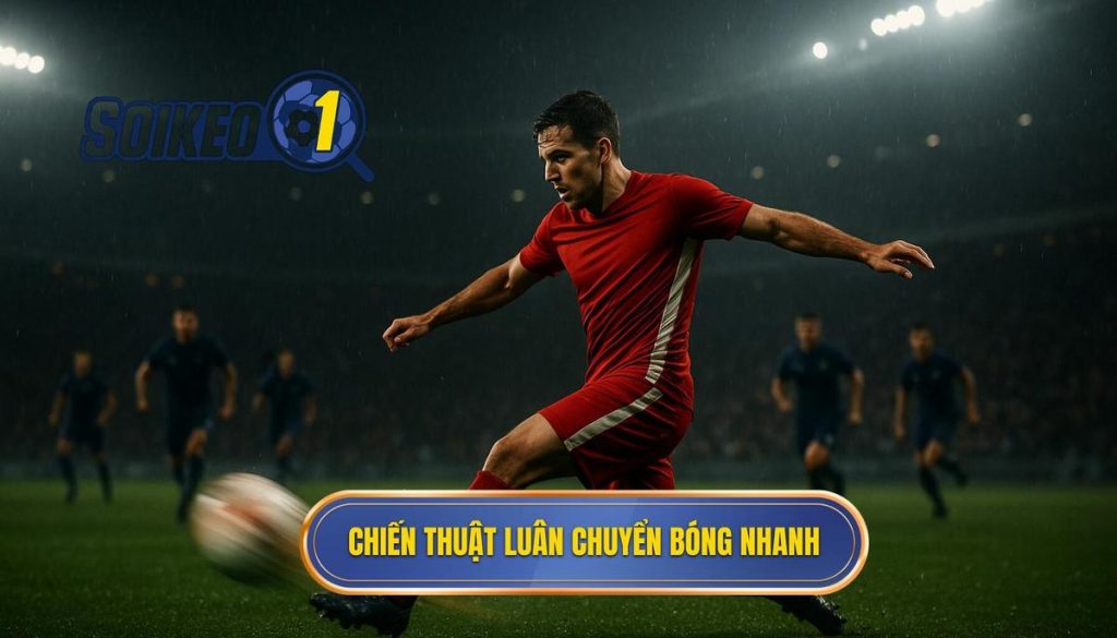 Chiến thuật luân chuyển bóng nhanh