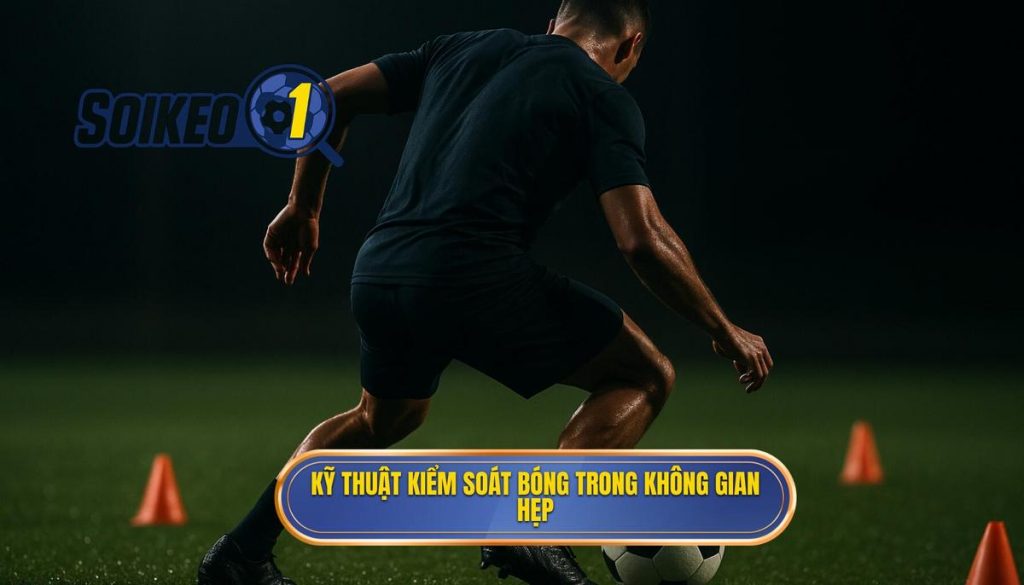 Kỹ thuật kiểm soát bóng trong không gian hẹp