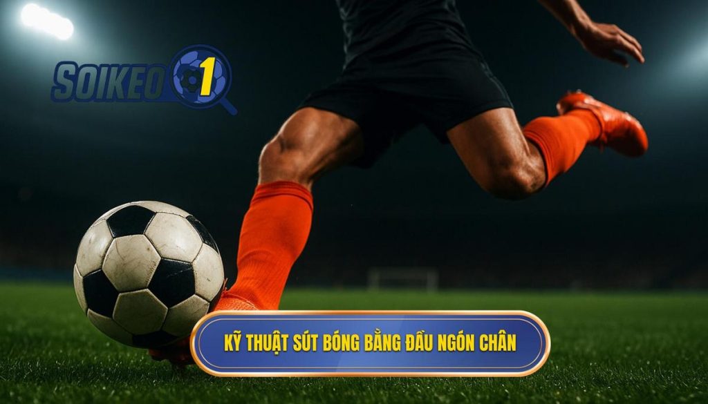 Kỹ thuật sút bóng bằng đầu ngón chân