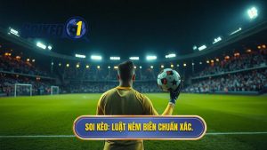 SOI KÈO_ Luật ném biên chuẩn xác.