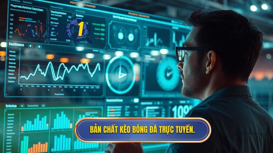 1. Bản chất kèo bóng đá trực tuyến.