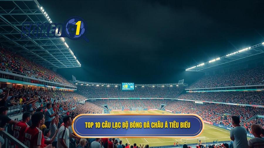 2. Top 10 câu lạc bộ bóng đá châu Á tiêu biểu