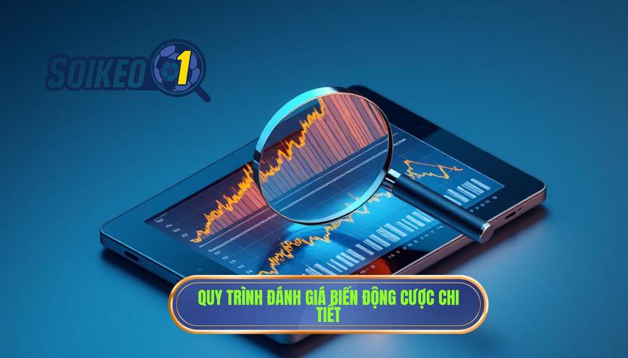 Quy trình thực hiện cách đánh giá biến động cược chi tiết