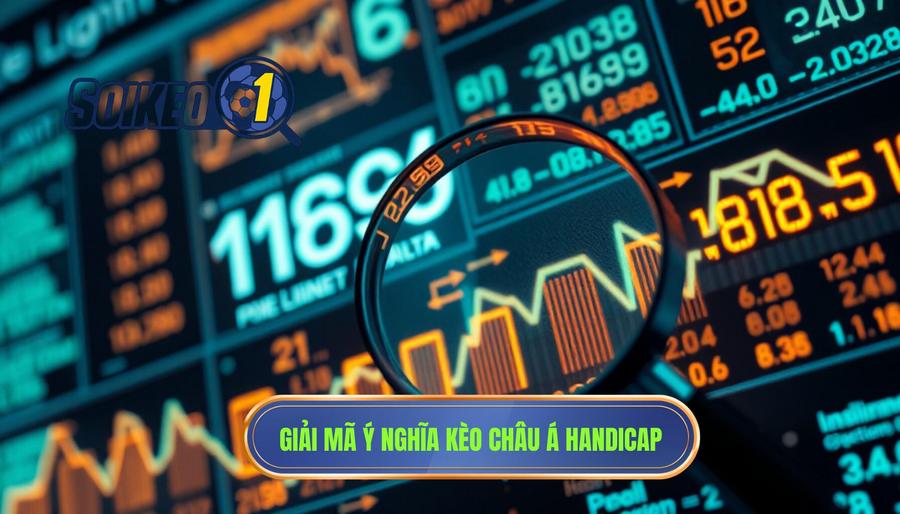 Giải mã ý nghĩa các con số trên bảng kèo Châu Á (Handicap)